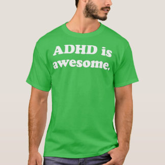 ADHD is een geweldige Shirt voor mannen voor vrouw