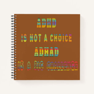 ADHD is geen Keuze ADHD is een grote uitdaging Notitieboek