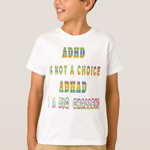 ADHD is geen Keuze ADHD is een grote uitdaging T-shirt