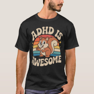 ADHD is Geweldig Cute Retro Eekhoorn Grappig voor  T-shirt