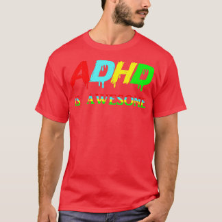 adhd is geweldige 21 t-shirt