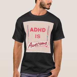 Adhd is geweldige 35 t-shirt