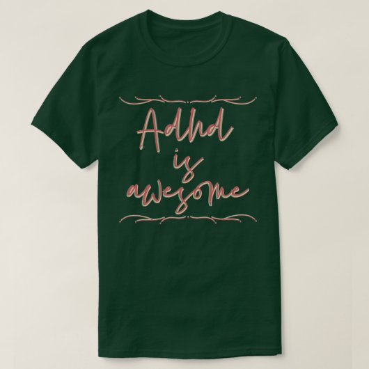 Adhd is geweldige 43 t-shirt (Design voorkant)