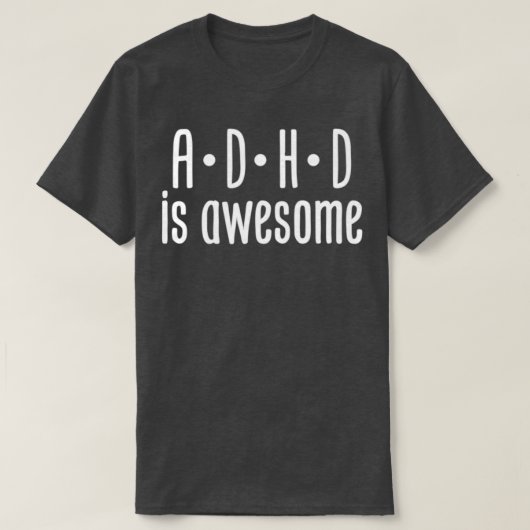 ADHD is geweldige 55 T-shirt (Design voorkant)