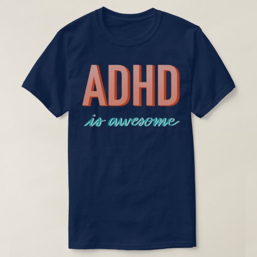 ADHD is geweldige 5 2 T-shirt (Design voorkant)