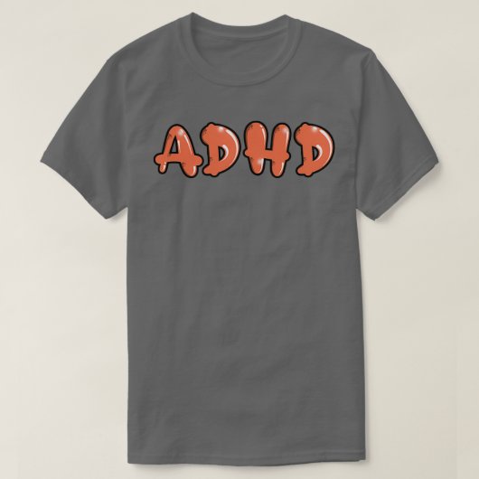 Adhd is Geweldige bubble graffiti Letters T-shirt (Design voorkant)
