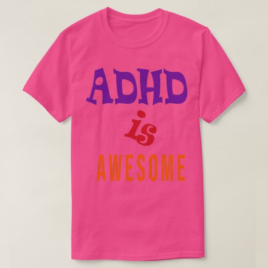 ADHD is geweldige Classic TShirt (Design voorkant)