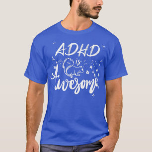 ADHD is Geweldige Geweldige Funny Cool ADHD 8 T-shirt