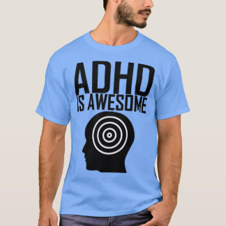adhd is geweldige t-shirt