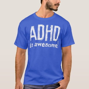 ADHD is Geweldige witte tekst 2021 Funny Gift T-shirt