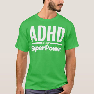 ADHD is mijn Superpower Positieve bevestiging voor T-shirt