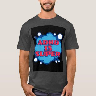ADHD is super 2 T-shirt