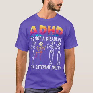 ADHD It's Not A Disability It's A Different Abilit T-shirt