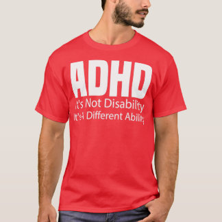 ADHD Itx27s niet Invaliditeit Itx27s een verschill T-shirt