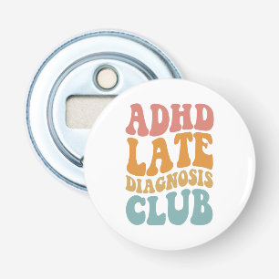 ADHD late diagnose club grappig neurodiversiteit c Button Flesopener