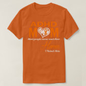 ADHD mam Meeste mensen ontmoeten nooit hun helden  T-shirt (Design voorkant)