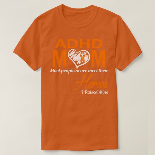 ADHD mam Meeste mensen ontmoeten nooit hun helden  T-shirt (Design voorkant)