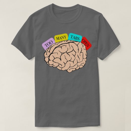 ADHD Mijn brein heeft te veel tabbladen Open Atten T-shirt (Design voorkant)