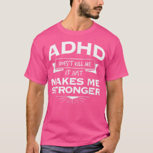 ADHD Motivatie T Shirt maakt me sterker