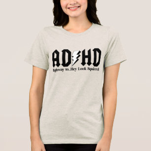 ADHD Snelweg naar...Hé kijk eekhoorn! Tri-Blend Shirt