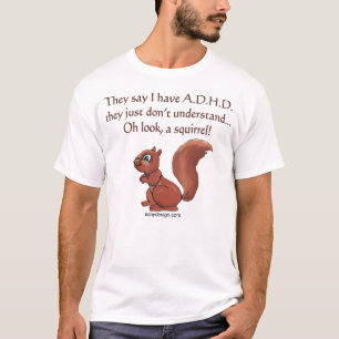 ADHD Squirrel Humor T-shirt