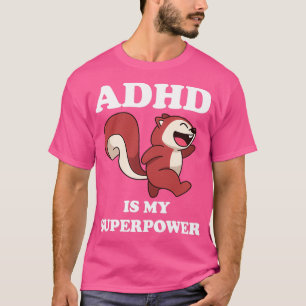 ADHD Squirrel is mijn Superpower Funny ADHD Awaren T-shirt