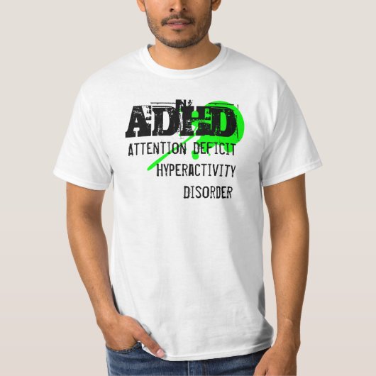 ADHD, tekort aan aandacht Hyperactiviteitsstoornis T-shirt (Voorkant)