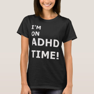 ADHD tijdmanagement. T-shirt