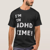 ADHD tijdmanagement. T-shirt (Voorkant)