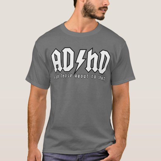 ADHD - voor mensen die ongeveer aan Spaz (knisp) g T-shirt (Voorkant)