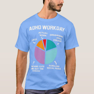 ADHD Workday Shirt Funny ADHD Shirt Neurodivergere