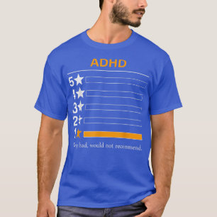 ADHD Zeer slecht, zou niet adviseren T-shirt