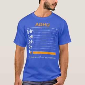 ADHD Zeer slecht, zou niet adviseren T-shirt