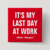 Adios Amigos Laatste dag op het werk grappige pens Vierkante Button 5,1 Cm (Voorkant)