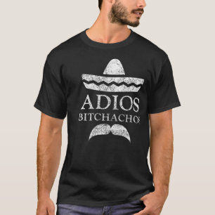ADIOS BITCHACHOS Grappig Spaans Sombrero T-shirt