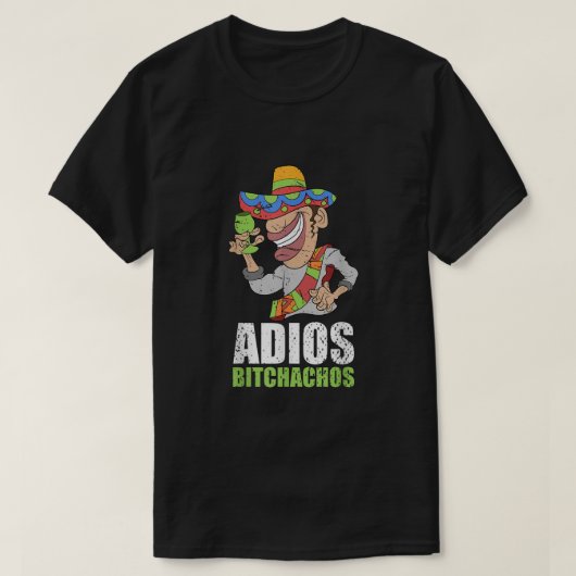Adios Bitchachos Mexican Fiesta Sombrero Funny Cin T-shirt (Design voorkant)
