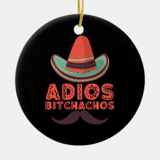 Adios Bitchachos Sombrero Retro Cinco De Mayo Keramisch Ornament (Voorkant)