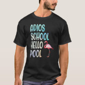 Adios School Hello Pool Flamingo Funny Teacher Fla T-shirt (Voorkant)