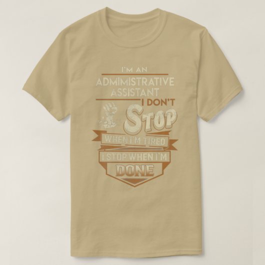 Admimistration Assistant I Stop with done Job Gift T-shirt (Design voorkant)