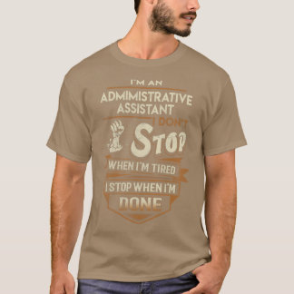 Admimistration Assistant I Stop with done Job Gift T-shirt