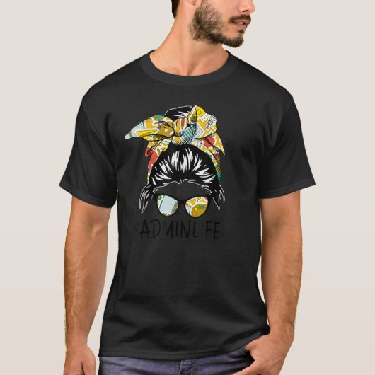 Admin Messy Bun Life Hair Glasses Funny T-shirt (Voorkant)