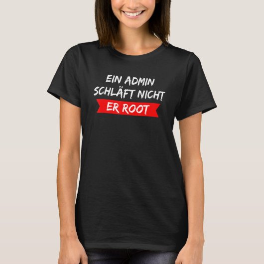Admin met Duitse tekst Ein Admin Schläft Nicht er T-shirt (Voorkant)