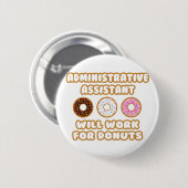 Administratieve activa .. Zal werken voor donuts Ronde Button 5,7 Cm (Voorkant /achterkant)