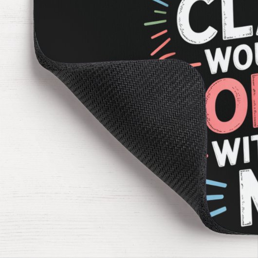 Admit It Dance Cl Would Be Boring Without Me Funny Muismat (Hoek)