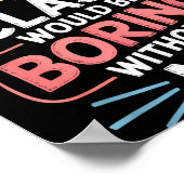 Admit It Dance Cl Would Be Boring Without Me Funny Poster (Hoek)