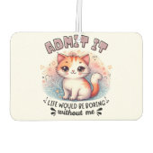 Admit It Life Would Be Boring Funny Cat Lover Gift Luchtverfrisser (Achterkant)