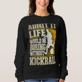 Admit It Life Would Be Boring Without Kickball Kic Trui (Voorkant)