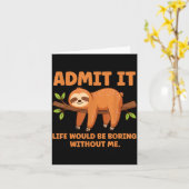 Admit It Life Would Be Boring Without Me Sleeng Sl Kaart (Gele Bloem)
