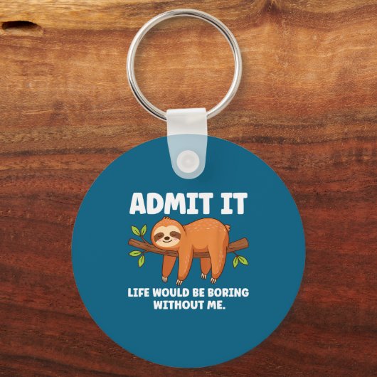 Admit It Life Would Be Boring Without Me Sleeng Sl Sleutelhanger (Voorkant)