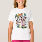 Admit It, Life Would Boring Without Me T-shirt (Voorkant)